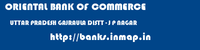 ORIENTAL BANK OF COMMERCE  UTTAR PRADESH GAJRAULA DISTT - J P NAGAR    banks information 